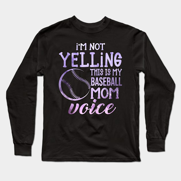 I'm Not Yelling This Is My Baseball Mom Voice Long Sleeve T-Shirt by celestewilliey